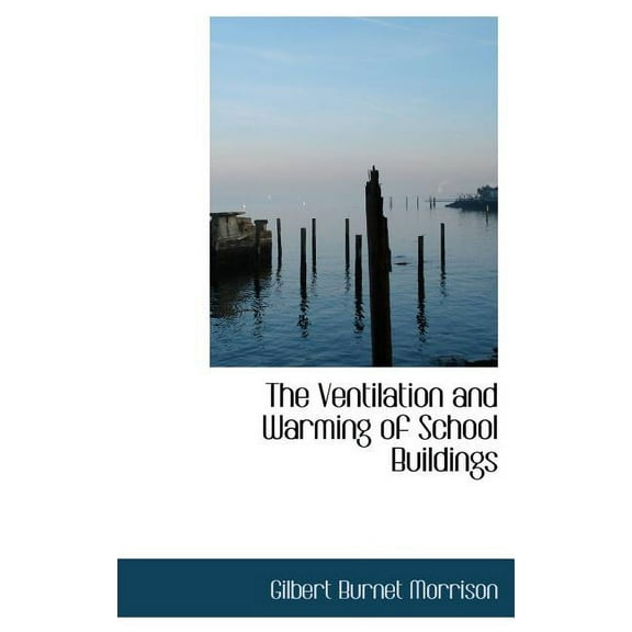 The Ventilation and Warming of School Buildings (Hardcover)