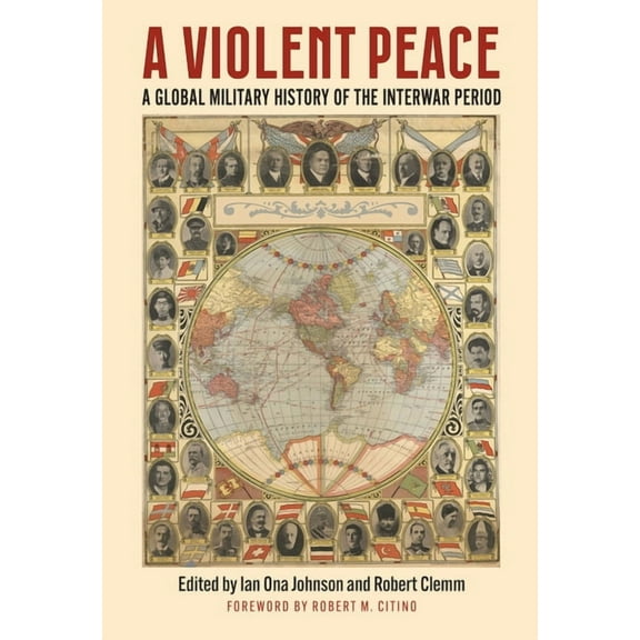 Modern War Studies A Violent Peace: A Global Military History of the Interwar Period, (Hardcover)