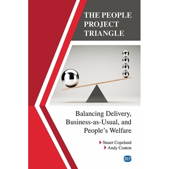 The People Project Triangle: Balancing Delivery, Business-as-Usual, and People's Welfare, (Paperback)