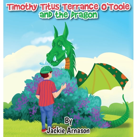 Timothy Titus Terrance O'Toole and the Dragon, (Hardcover)