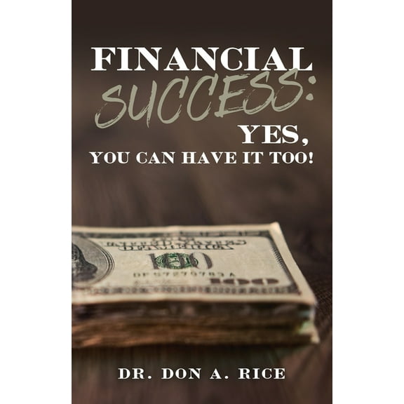 Financial Success: Yes, You Can Have It Too! (Paperback)