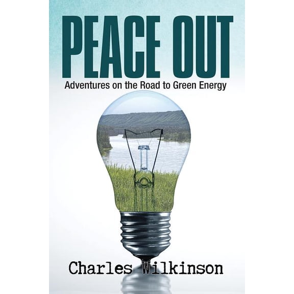 Peace Out: Adventures on the Road to Green Energy (Hardcover)