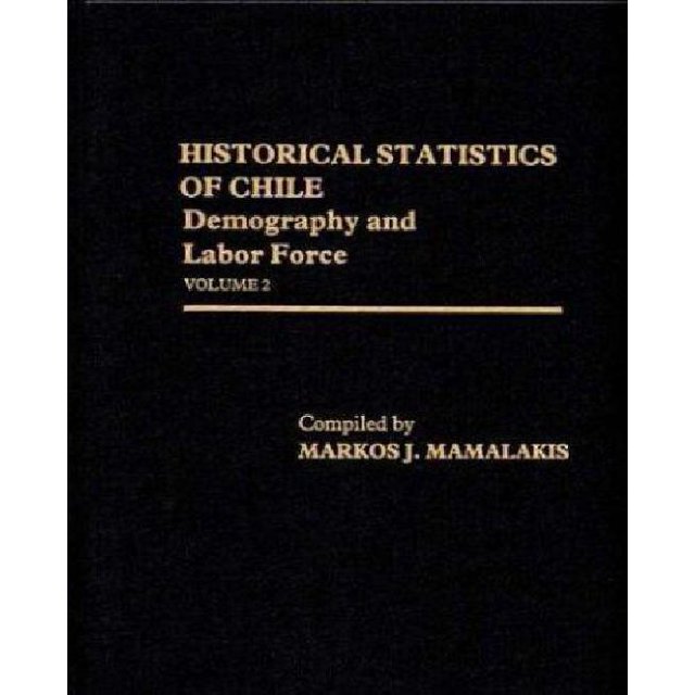 Historical Statistics of Chile, Volume II: Demography and Labor Force