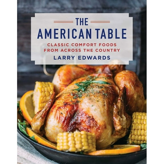 Pre-Owned The American Table: Classic Comfort Food from Across the Country (Hardcover) 1510721525 9781510721524
