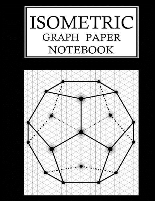 Isometric Graph Paper Notebook 3D Isometric Grid Paper Sketchbook 1/