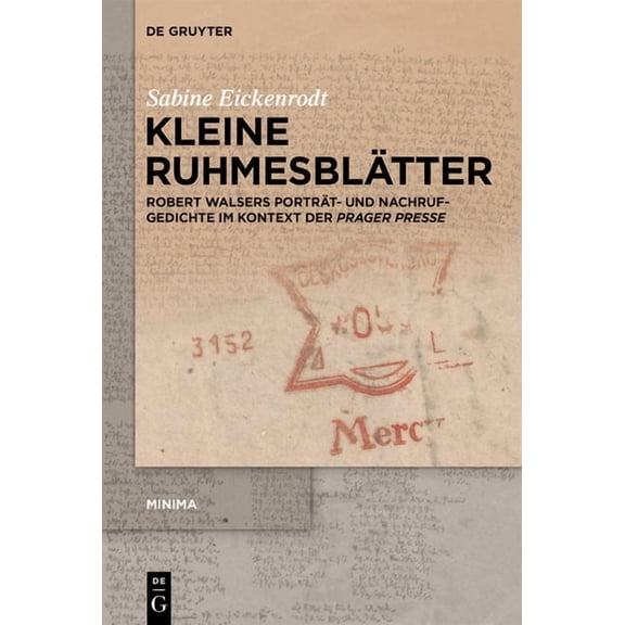 Minima Kleine Ruhmesblätter: Robert Walsers Porträt- Und Nachrufgedichte Im Kontext Der >Prager Presse, Book 11, (Hardcover)