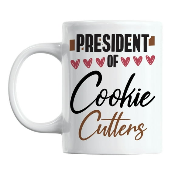 President of Cookie Cutters White Ceramic Coffee & Tea Mug for a Baker (11oz)