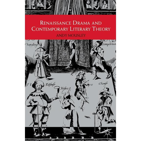 Renaissance Drama and Contemporary Literary Theory (Paperback)