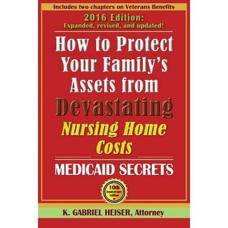 Pre-Owned How to Protect Your Family's Assets from Devastating Nursing Home Costs: Medicaid Secrets (10th Edition) (Paperback) 194112304X 9781941123041