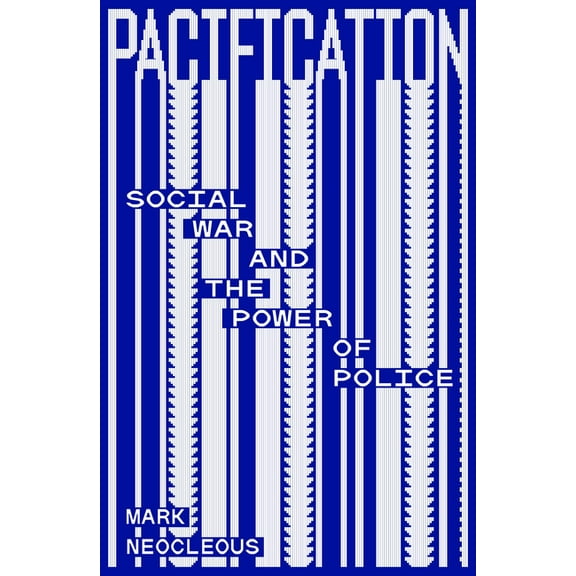 Pacification: Social War and the Power of Police, (Paperback)