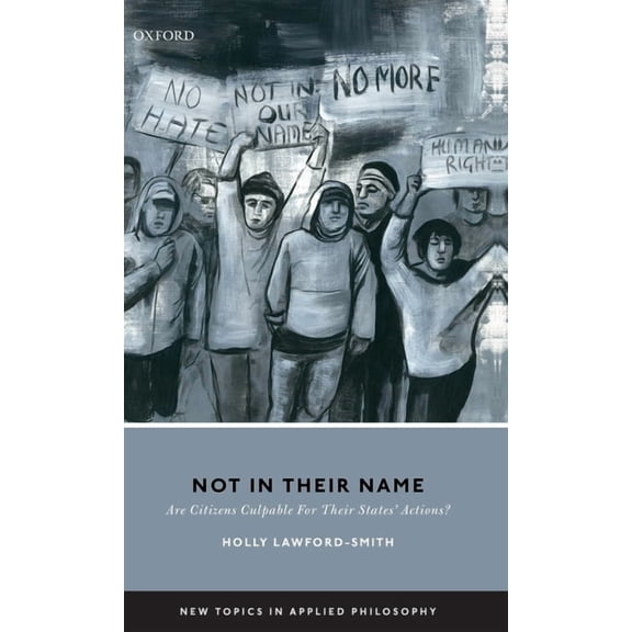 New Topics in Applied Philosophy Not in Their Name: Are Citizens Culpable for Their States' Actions?, (Hardcover)