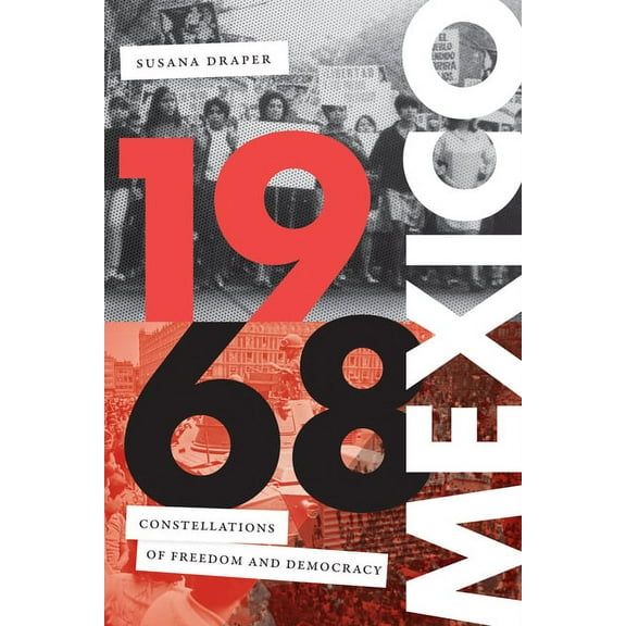 Radical AmÃ©ricas 1968 Mexico: Constellations of Freedom and Democracy, (Hardcover)