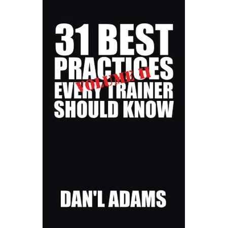 31 Best Practices Every Trainer Should Know (Vol. Ii)! - (Training Benchmarks Best Practices)