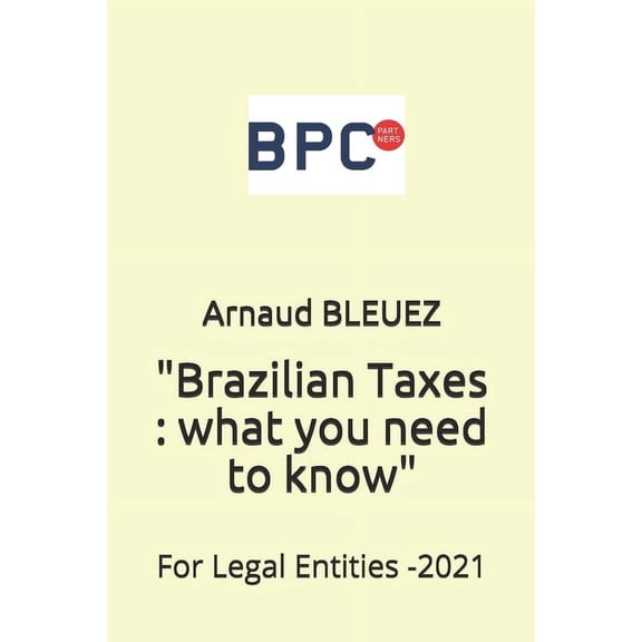 Brazilian Taxes: what you need to know: For Legal Entities (Paperback)