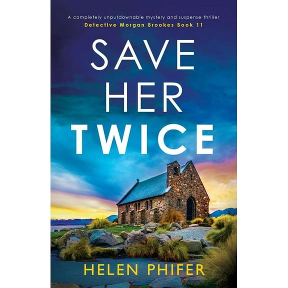 Detective Morgan Brookes: Save Her Twice: A completely unputdownable mystery and suspense thriller (Paperback)