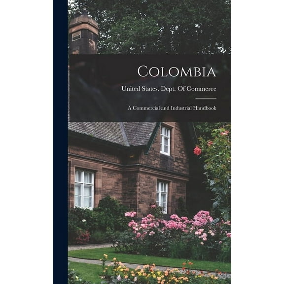 Colombia: A Commercial and Industrial Handbook (Hardcover)