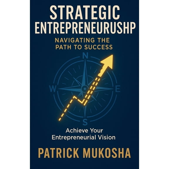 The Goodman Strategic Entrepreneurship: Navigating The Path To Success, Book 1, (Paperback)