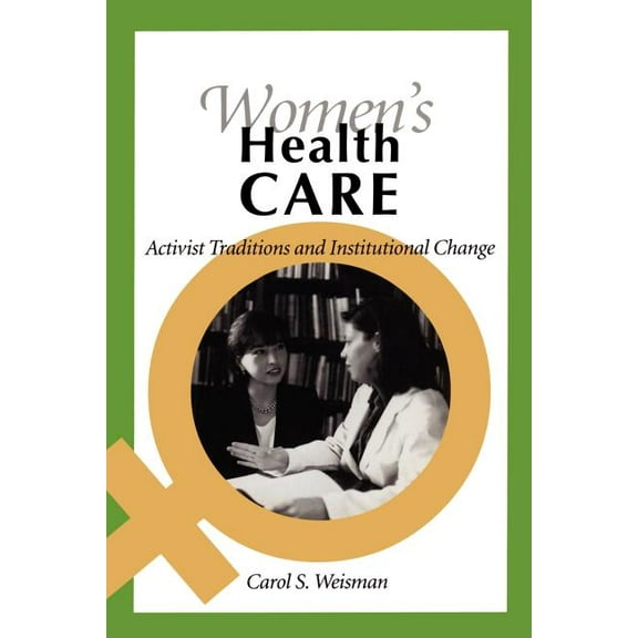Women's Health Care: Activist Traditions and Institutional Change, (Paperback)