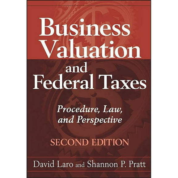 Business Valuation and Federal Taxes: Procedure, Law and Perspective, (Hardcover)