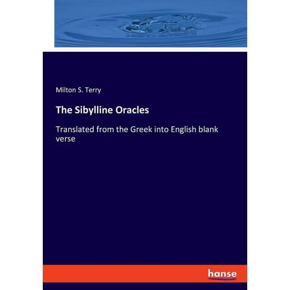 The Sibylline Oracles: Translated from the Greek into English blank verse, (Paperback)