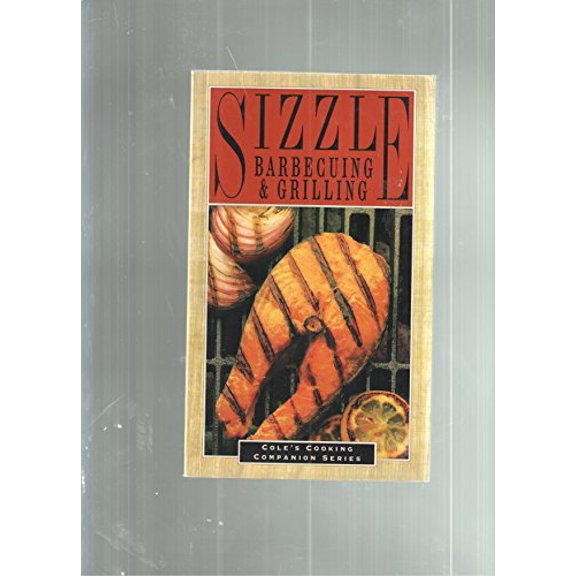 Pre-Owned Sizzle: Barbecuing and Grilling (Cole's Cooking Companion), 9781564268013, 1564268012, Paperback,