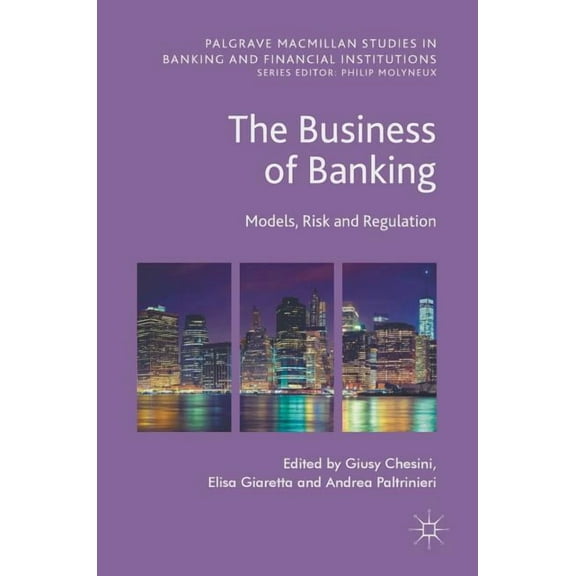 Palgrave MacMillan Studies in Banking an The Business of Banking: Models, Risk and Regulation, (Hardcover)