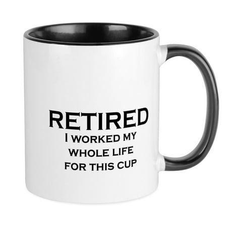 

CafePress - RETIRED I WORKED MY WHOLE LIFE FOR THIS CUP Mugs - Ceramic Coffee Tea Novelty Mug Cup 11 oz