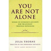 You Are Not Alone: Words of Experience  Hope for the Journey Through Depresion, Pre-Owned (Paperback)