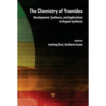 The Chemistry of Ynamides: Development, Syntheses, and Applications in Organic Synthesis, (Hardcover)