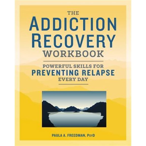 Pre-Owned The Addiction Recovery Workbook: Powerful Skills for Preventing Relapse Every Day (Paperback) 1641521171 9781641521178