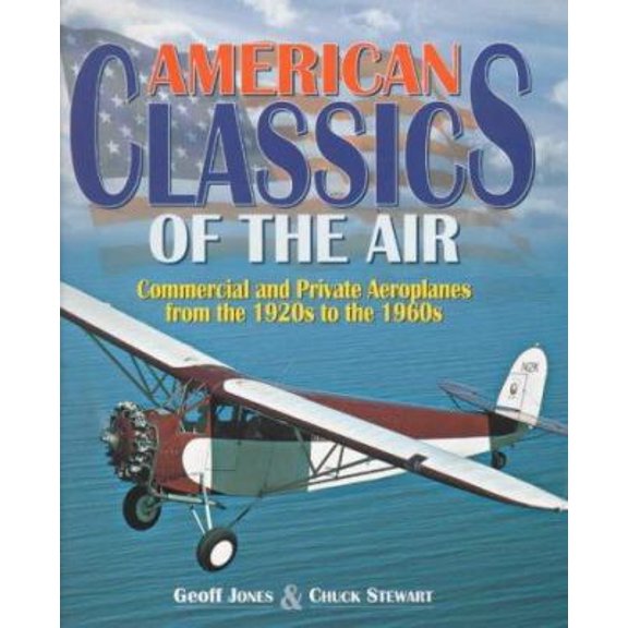 Pre-Owned American Classics of the Air : Commercial and Private Aeroplanes from the 1920s to the 1960s (Paperback) 1840371064 9781840371062