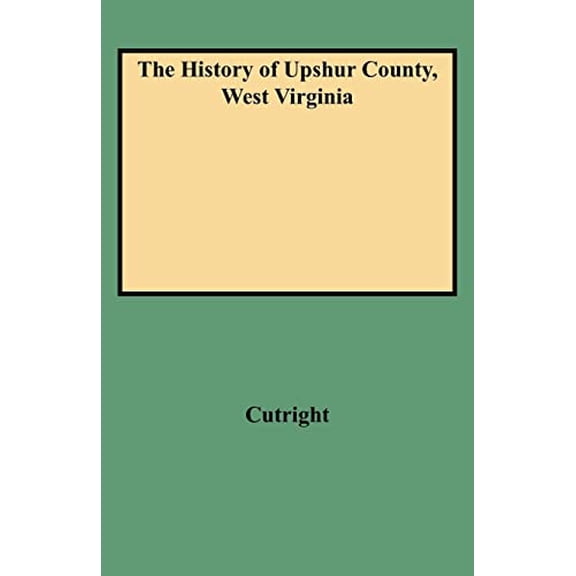 History of Upshur County, West Virginia (Paperback)