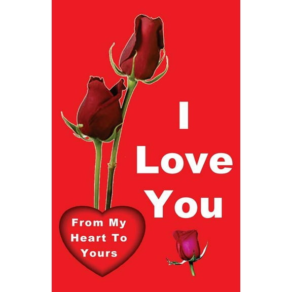 I Love You: From My Heart to Yours (Paperback)