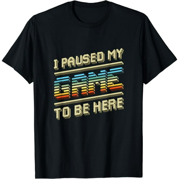 Funny I Paused My Game To Be Here Retro Video Gamer Gift for Men T-Shirt