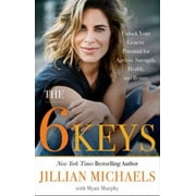 The 6 Keys: Unlock Your Genetic Potential for Ageless Strength, Health, and Beauty, Pre-Owned (Hardcover)