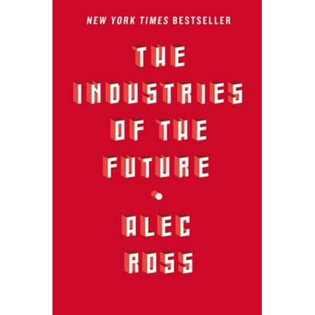 The Industries of the Future - eBook (Best Industries To Work In The Future)