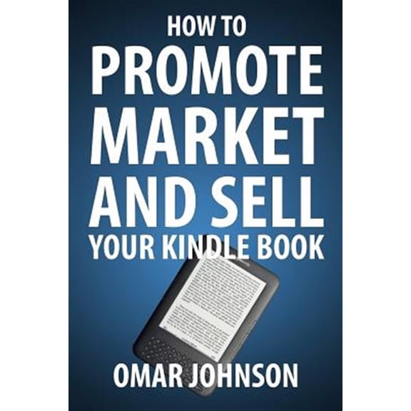 Pre-Owned How to Promote Market and Sell Your Kindle Book : Amazon Kindle Publishing Marketing and Promotion Guide