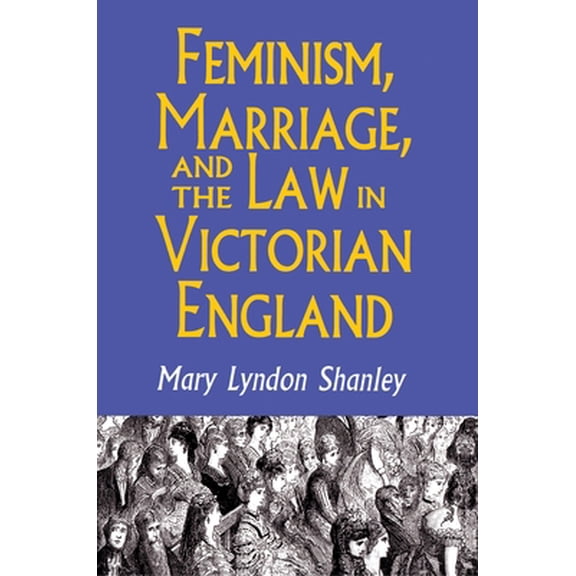 Pre-Owned Feminism, Marriage, and the Law in Victorian England, 1850-1895 (Paperback) 0691024871 9780691024875
