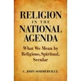 thumbnail image 1 of Pre-Owned Religion in the National Agenda : What We Mean by Religious, Spiritual, Secular (Hardcover) 9781602581630, 1 of 1