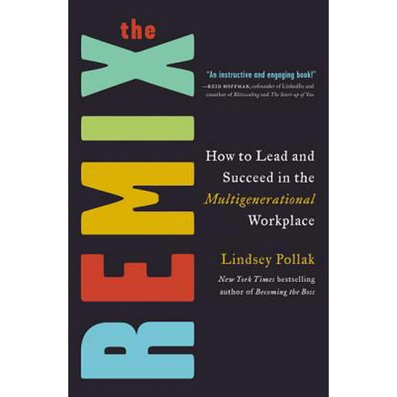 Pre-Owned The Remix: How to Lead and Succeed in the Multigenerational Workplace (Hardcover) 0062880217 9780062880215