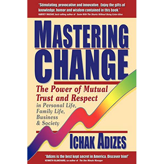 Pre-Owned Mastering Change: The Power of Mutual Trust and Respect in Personal Life, Business and Society, 9780937120040, 0937120049, Hardcover,