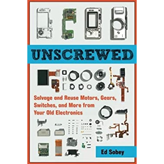 Pre-Owned Unscrewed: Salvage and Reuse Motors, Gears, Switches, and More from Your Old Electronics (Paperback) 1569766045 9781569766040