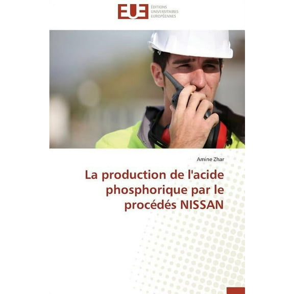 Omn.Univ.Europ.: La Production de l'Acide Phosphorique Par Le Procédés Nissan (Paperback)