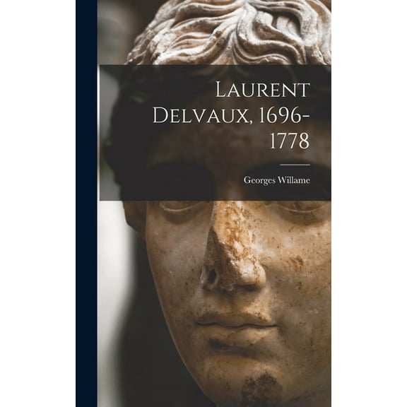 Laurent Delvaux, 1696-1778 (Hardcover)