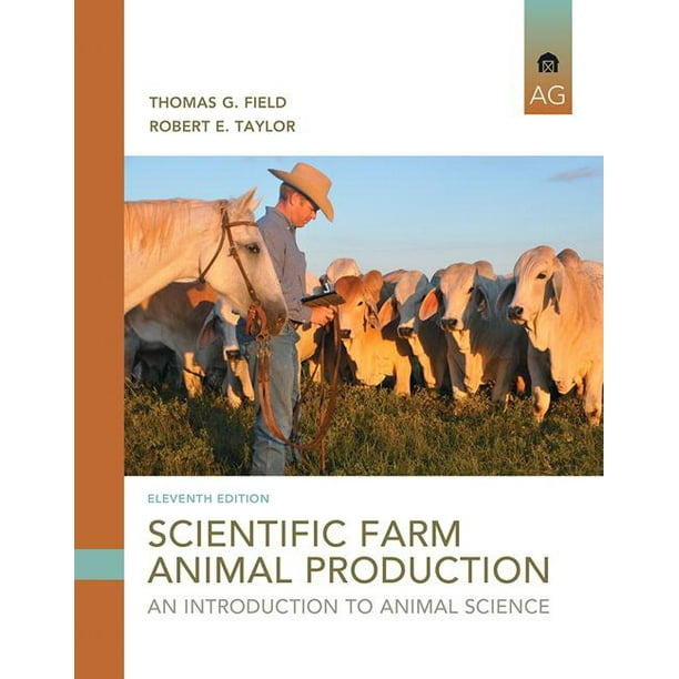 Scientific Farm Animal Production : An Introduction to Animal Science - Scientific Farm Animal Production : An Introduction to Animal Science -