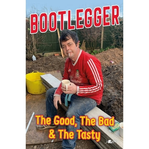 Pre-Owned The Bootlegger: The Good, the Bad & the Tasty (Paperback) 1912631377 9781912631377