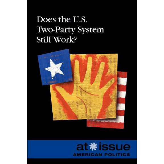 At Issue Does the U.S. Two-Party System Still Work?, (Paperback)