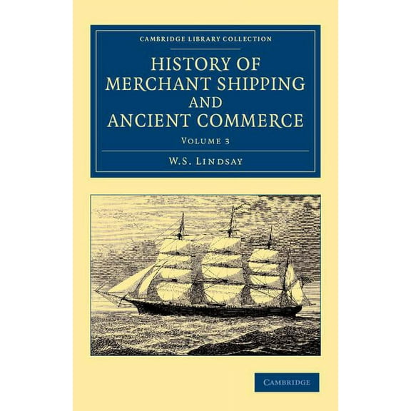 History of Merchant Shipping and Ancient Commerce - Volume 3, (Paperback)