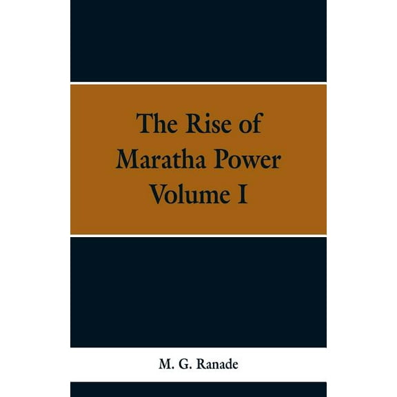 The Rise of Maratha Power: Volume I, (Paperback)
