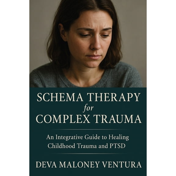 Schema Therapy for Complex Trauma: An Integrative Guide to Healing Childhood Trauma and PTSD, (Paperback)